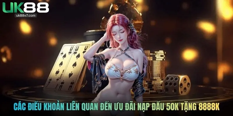 Các điều khoản liên quan đến ưu đãi nạp đầu 50k tặng 8888k