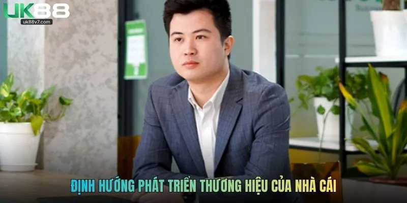 Định hướng phát triển thương hiệu của nhà cái