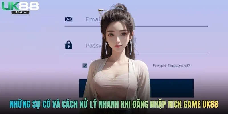 Những sự cố và cách xử lý nhanh khi đăng nhập nick game UK88